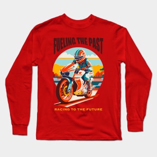 Fueling the Past, Racing to the Future Long Sleeve T-Shirt